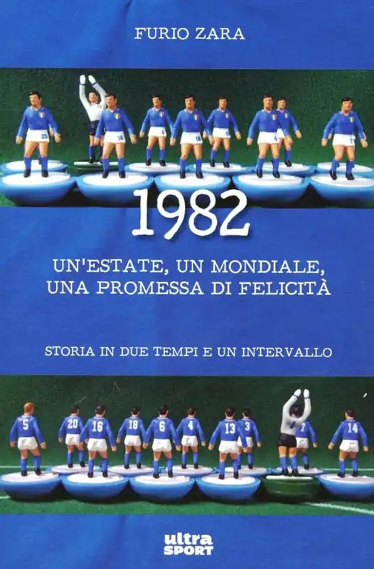 Occasione Imperdibile 1982. Un‘estate, un mondiale, una promessa di felicità. Storia in due tempi e un intervallo