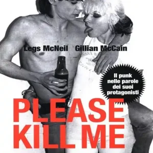 Please kill me. Il punk nelle parole dei suoi protagonisti Acquista Ora