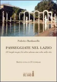 Ordina Subito Passeggiate nel Lazio. 101 luoghi magici da vedere almeno una volta nella vita