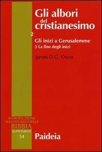 Esclusivo Gli albori del cristianesimo. Vol. 2/3 Gli inizi a Gerusalemme. La fine degli inizi