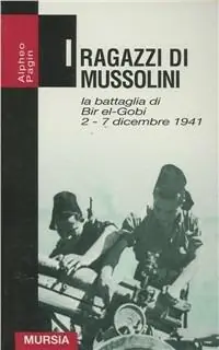 I ragazzi di Mussolini. La battaglia di Bir-el-Gobi 2-7 dicembre 1941 Scelto Dai Clienti