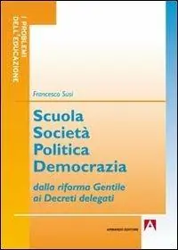 Sconto Scuola società politica democrazia. Dalla riforma gentile ai decreti delegati