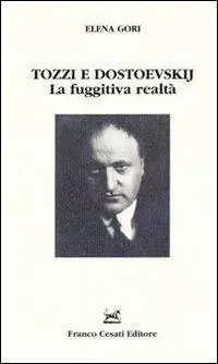 Di Tendenza Tozzi e Dostoevskij. La fuggitiva realtà