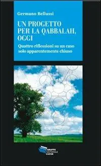 Un progetto per la Qabbalah, oggi. Quattro riflessioni su un caso solo apparentemente chiuso Compra Adesso