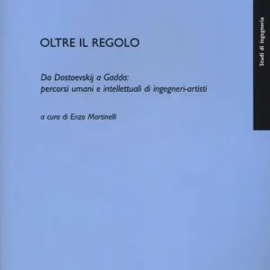 Ultima Occasione Oltre il regolo. Da Dostoevskij a Gadda percorsi umani e intelletualidi ingegneri-artisti