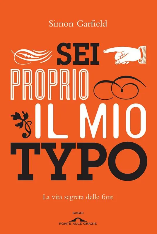 Super Prezzo Sei proprio il mio typo. La vita segreta delle font