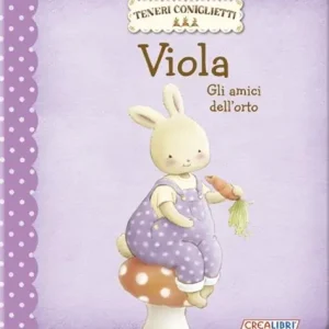 Economico Viola. Gli amici dell‘orto. Teneri coniglietti. Ediz. illustrata