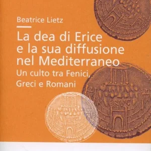 Offerta La dea di Erice e la sua diffusione mediterranea. Un culto tra fenici, greci e romani