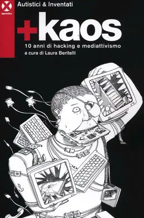 +Kaos. 10 anni di hacking e mediattivismo Non Perdere