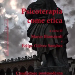 Psicoterapia come etica. Condizione postmoderna e responsabilità clinica Soddisfatti O Rimborsati