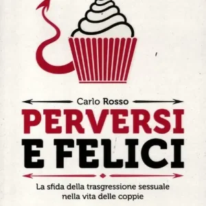 Occasione Perversi e felici. La sfida della trasgressione sessuale nella vita delle coppie