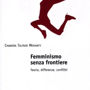 Spedizione Espresso Femminismo senza frontiere. Teoria, differenze, conflitti