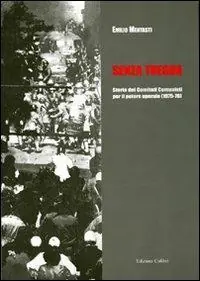 Senza tregua. Storia dei Comitati comunisti per il potere operaio (1975-1976) Promozione Esclusiva