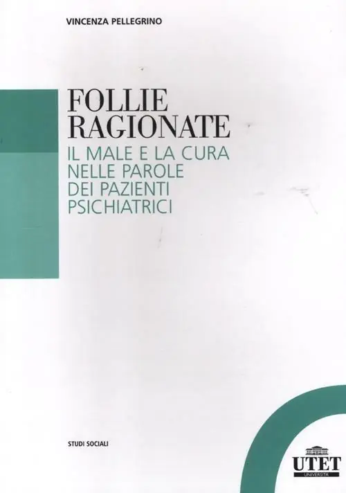 Prezzo Ridotto Follie ragionate. Il male e la cura nelle parole dei pazienti psichiatrici