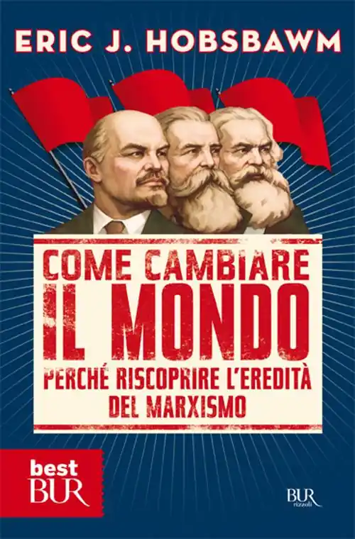 Come cambiare il mondo. Perché riscoprire l‘eredità del marxismo Prezzo Basso