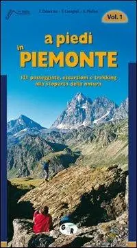 A piedi in Piemonte. 121 passeggiate, escursioni e trekking alla scoperta della natura. Vol. 1 Promozione