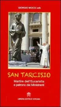 Prezzo Conveniente San Tarcisio. Martire dell‘eucaristia e patrono dei ministranti