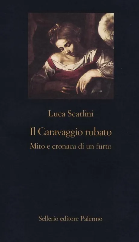 Occasione Il Caravaggio rubato. Mito e cronaca di un furto