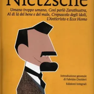 Umano, troppo umano-Così parlò Zarathustra-Al di là del bene e del male-Crepuscolo degli idoli-L‘anticristo-Ecce homo. Ediz. integrale Vendita Finale