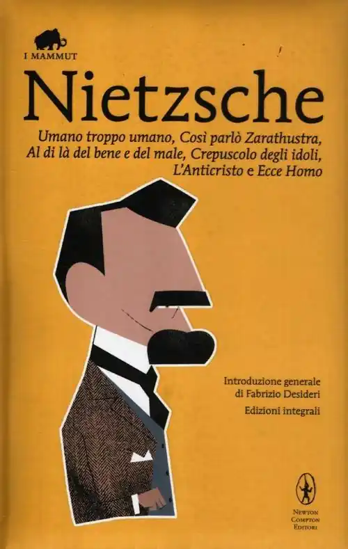 Umano, troppo umano-Così parlò Zarathustra-Al di là del bene e del male-Crepuscolo degli idoli-L‘anticristo-Ecce homo. Ediz. integrale Vendita Finale
