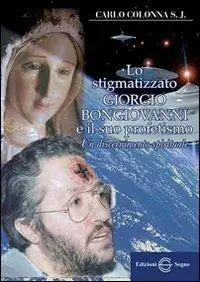 Lo stigmatizzato Giorgio Bongiovanni e il suo profetismo Promozione Esclusiva