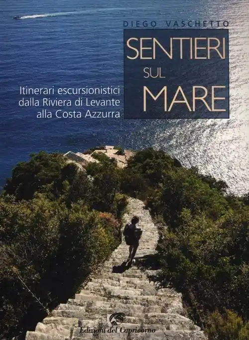 Compra Online Sentieri sul mare. Itinerari escursionistici dalla Riviera di Levante alla Costa Azzurra