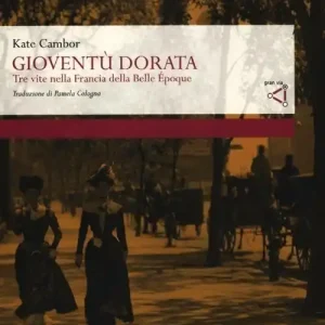 Subito Disponibile Gioventù dorata. Tre vite nella Francia della Belle Époque