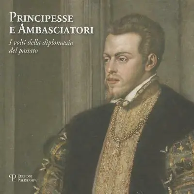 Occasione Principesse e ambasciatori. I volti della diplomazia del passato. Catalogo della mostra (San Marino, 31 marzo-2 giugno 2012). Ediz. illustrata
