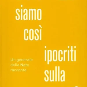 Perché siamo così ipocriti sulla guerra? Un generale della Nato racconta Quantità Limitata