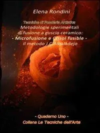 Ultimissimo Modello Tecniche di fonderia artistica. Metodologie sperimentali di fusione a guscio ceramico. Microfusione e Crisol fusible il metodo J. C. Albaladejo
