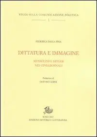 Dittatura e immagine. Mussolini e Hitler nei cinegiornali Subito Disponibile