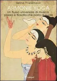 Ordina Subito Armonie yoga. Un flusso universale di musica, poesia e filosofia che parla al cuore