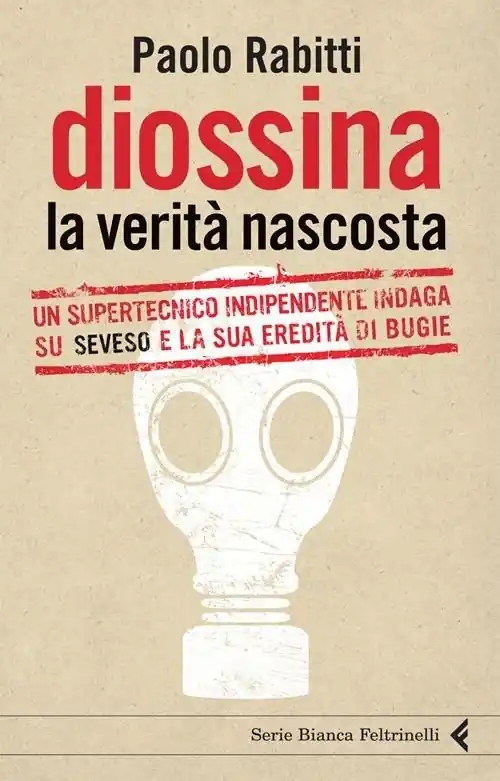 Compra Online Diossina. La verità nascosta. Un supertecnico indipendente indaga su Seveso e la sua eredità di bugie