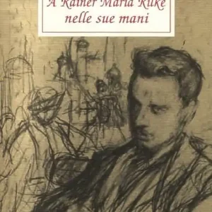 A Rainer Maria Rilke nelle sue mani Vendita Finale