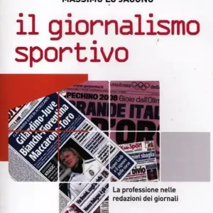 Offerta Speciale Il giornalismo sportivo. La professione nelle redazioni dei giornali