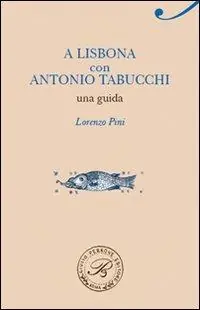 A Lisbona con Antonio Tabucchi. Una guida Non Perdere