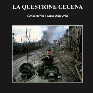 Nuovo Arrivo La questione cecena. Cenni storici e cause della crisi