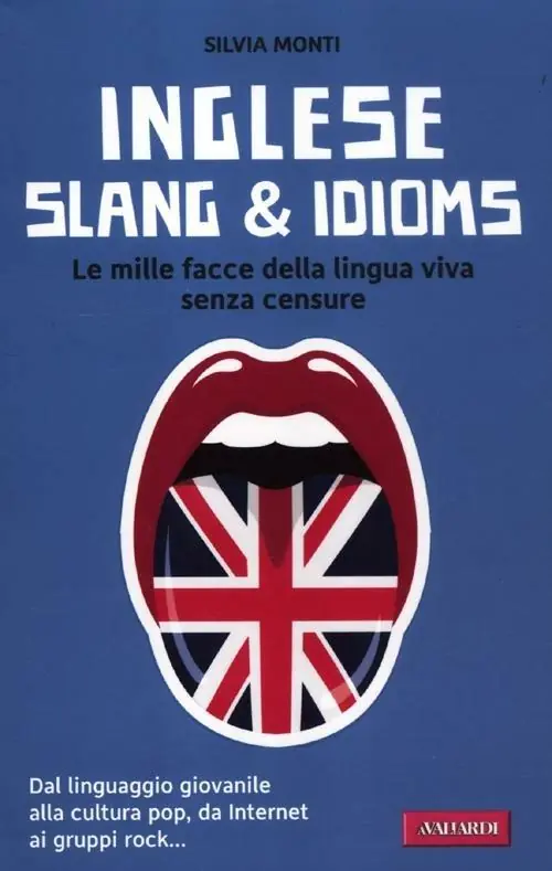 Subito Disponibile Inglese slang & idioms. Le mille facce della lingua viva senza censure. Ediz. bilingue