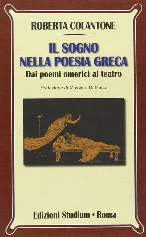 Il sogno nella poesia greca. Dai poemi omerici al teatro Promozione Esclusiva