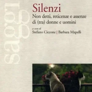 Silenzi. Non detti, reticenze e assenze di (tra) donne e uomini Ultima Occasione