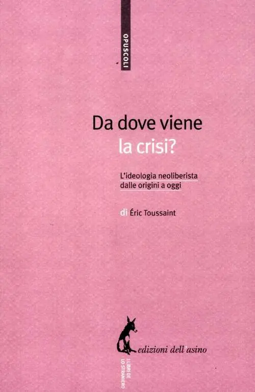 Da dove viene la crisi? L‘ideologia neoliberista dalle origini a oggi Offerta Del Giorno