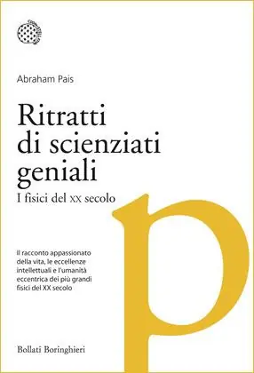 Ritratti di scienziati geniali. I fisici del XX secolo Ultimissimo Modello