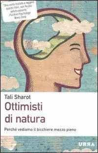 Compra Online Ottimisti di natura. Perché vediamo il bicchiere mezzo pieno