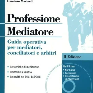 Ultime Pezzi Professione mediatore. Guida operativa per mediatori, conciliatori e arbitri. Con CD-ROM