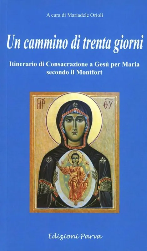 Un cammino di 30 giorni. Itinerario di consacrazione a Gesù per Maria secondo il Montfort Scelto Dai Clienti