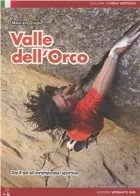 Compra Adesso Valle dell‘Orco. Dal Trad all‘arrampicata sportiva