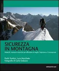 Reso Gratuito Sicurezza in montagna. Materiali, manovre e tecniche per affrontare al meglio l‘alpinismo e l‘arrampicata