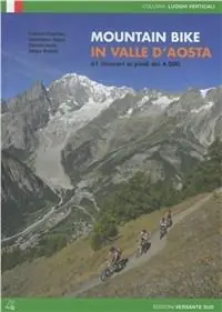 Scelto Dai Clienti Mountain bike in Valle d‘Aosta. 61 itinerari ai piedi dei 4000