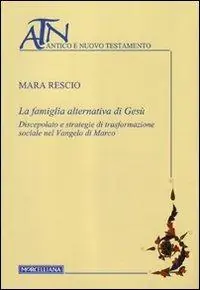 Ordina Subito La famiglia alternativa di Gesù. Discepolato e strategie di trasformazione sociale nel Vangelo di Marco