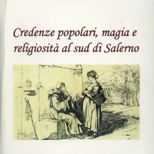 Credenze popolari, magia e religiosità al sud di Salerno Ultima Occasione